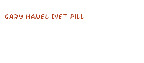 gary hanel diet pill