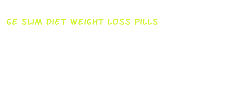 ge slim diet weight loss pills