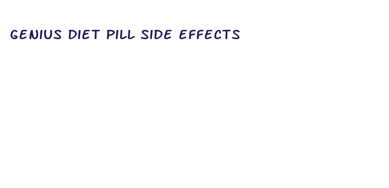 genius diet pill side effects