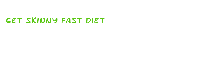 get skinny fast diet