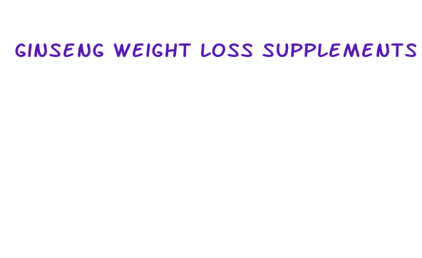 ginseng weight loss supplements