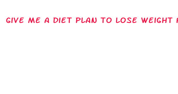 give me a diet plan to lose weight fast