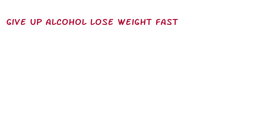 give up alcohol lose weight fast