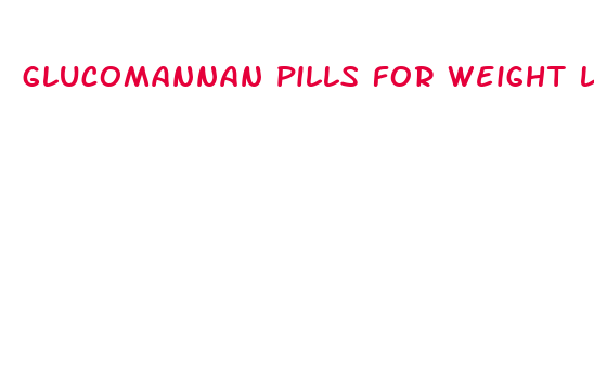 glucomannan pills for weight loss