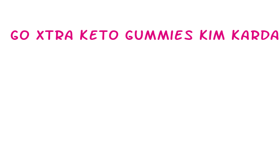 go xtra keto gummies kim kardashian