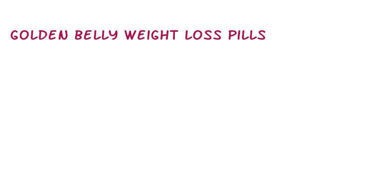 golden belly weight loss pills