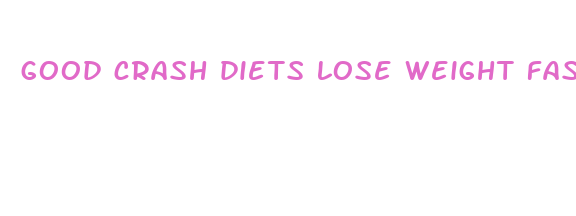 good crash diets lose weight fast