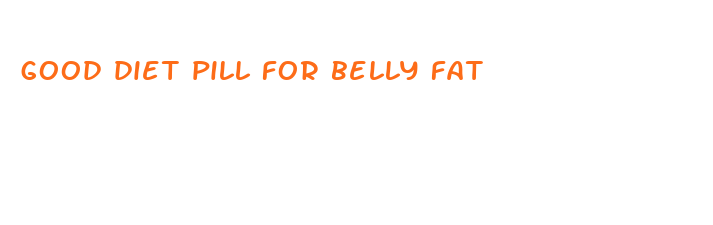 good diet pill for belly fat