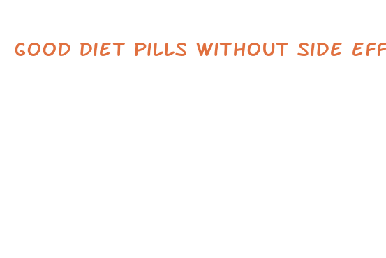 good diet pills without side effects