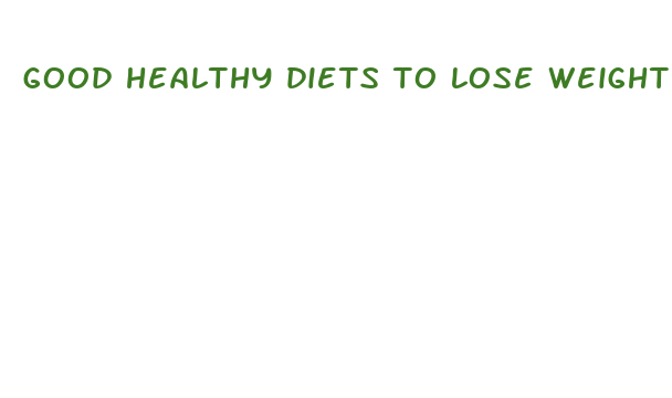 good healthy diets to lose weight fast