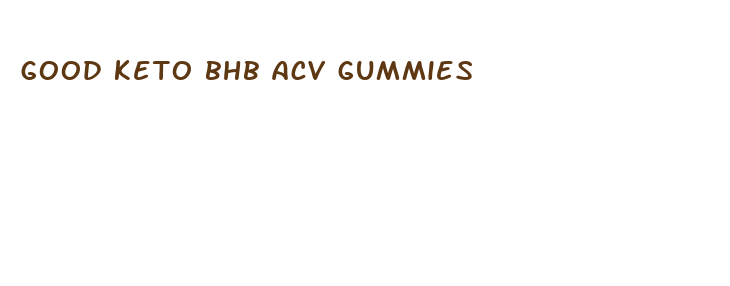 good keto bhb acv gummies