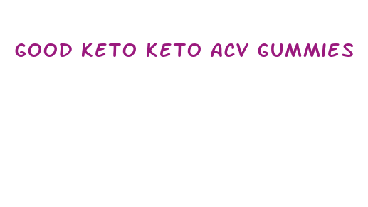 good keto keto acv gummies