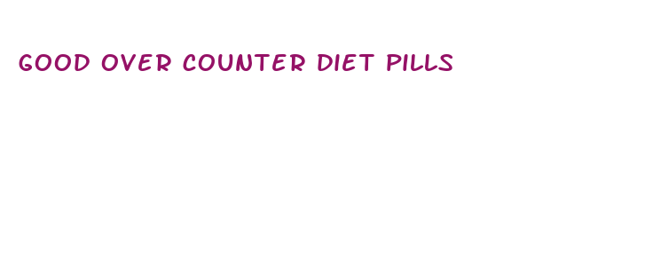 good over counter diet pills