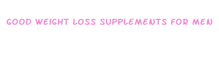 good weight loss supplements for men