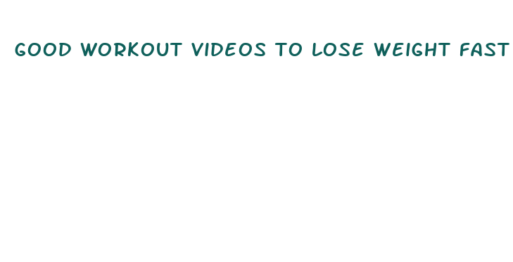 good workout videos to lose weight fast