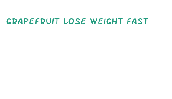 grapefruit lose weight fast