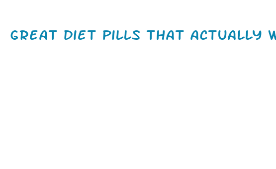 great diet pills that actually work