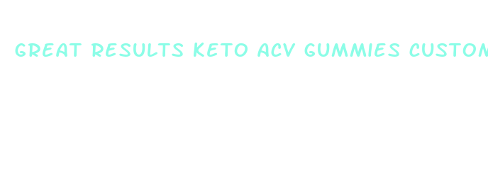 great results keto acv gummies customer service number