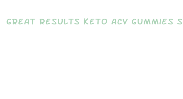 great results keto acv gummies shark tank