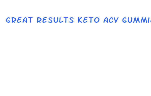 great results keto acv gummies stores