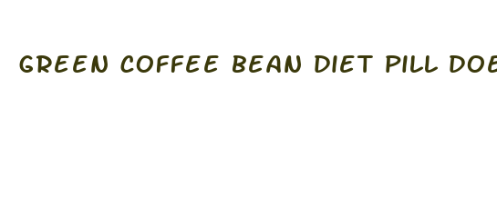 green coffee bean diet pill does it work