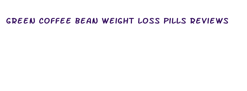 green coffee bean weight loss pills reviews