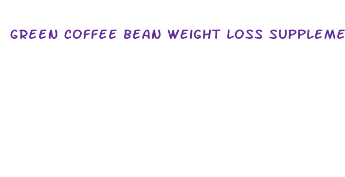 green coffee bean weight loss supplement