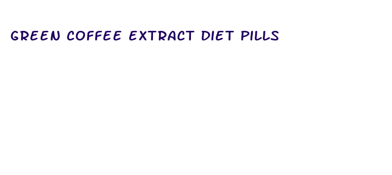 green coffee extract diet pills