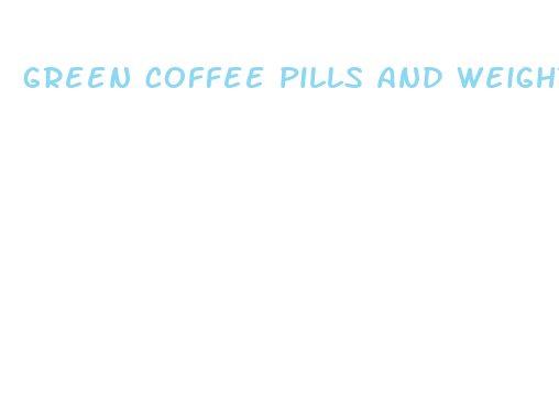 green coffee pills and weight loss