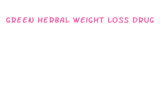 green herbal weight loss drug