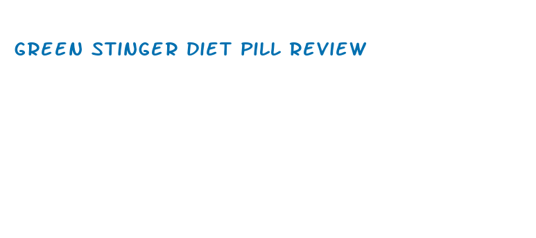 green stinger diet pill review