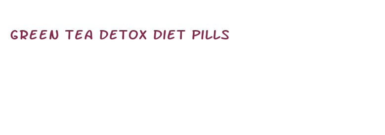 green tea detox diet pills