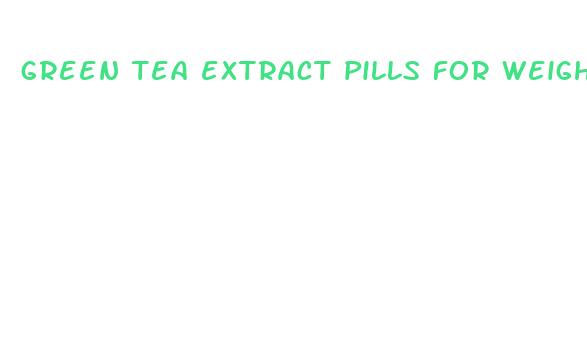 green tea extract pills for weight loss