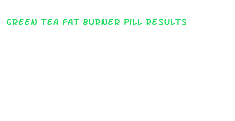 green tea fat burner pill results