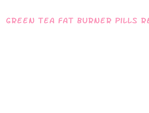 green tea fat burner pills results