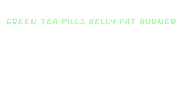 green tea pills belly fat burner