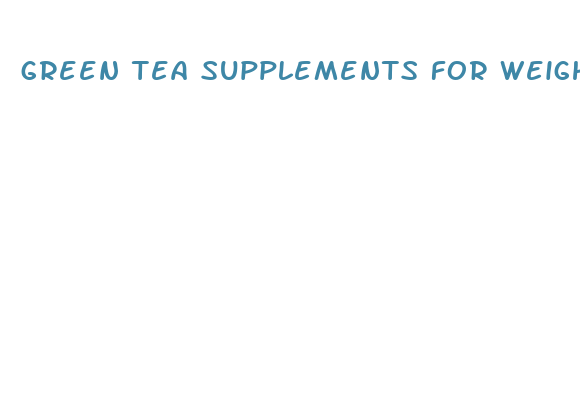 green tea supplements for weight loss gnc