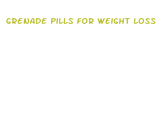 grenade pills for weight loss