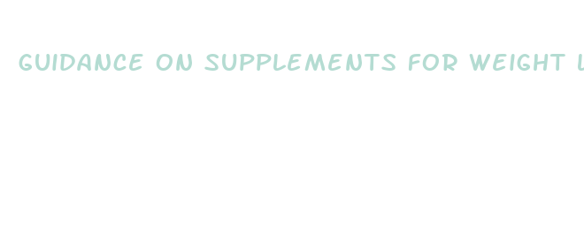 guidance on supplements for weight loss