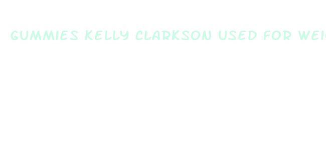 gummies kelly clarkson used for weight loss