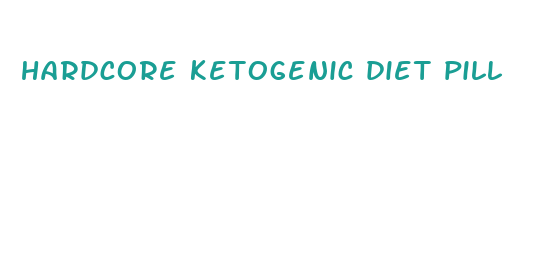 hardcore ketogenic diet pill