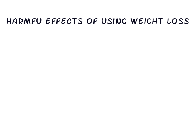 harmfu effects of using weight loss drugs