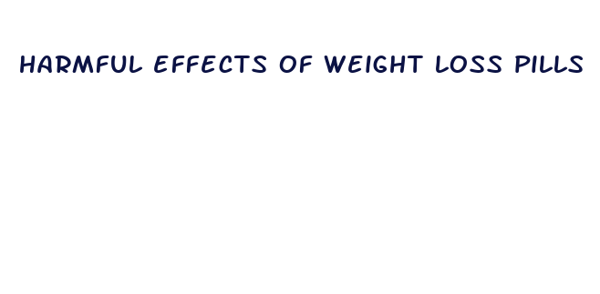 harmful effects of weight loss pills