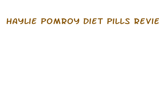 haylie pomroy diet pills review