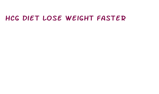 hcg diet lose weight faster