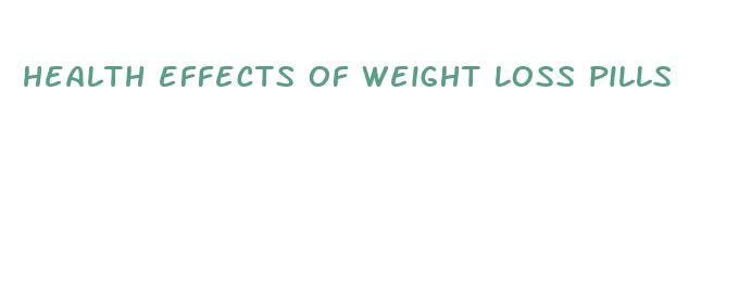 health effects of weight loss pills