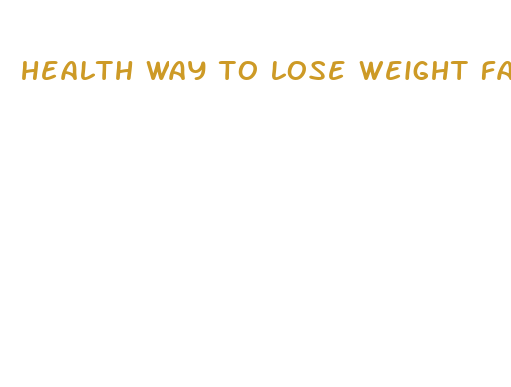 health way to lose weight fast