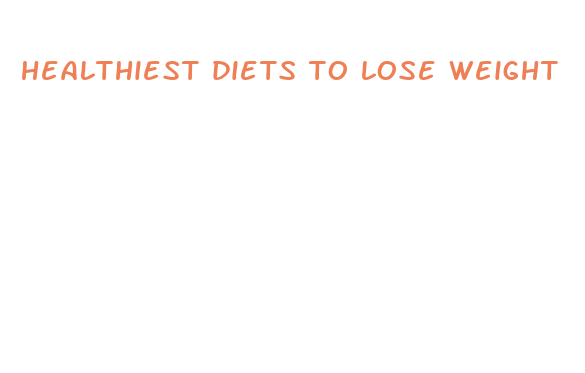 healthiest diets to lose weight