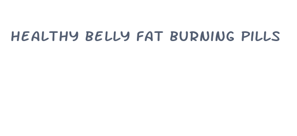 healthy belly fat burning pills