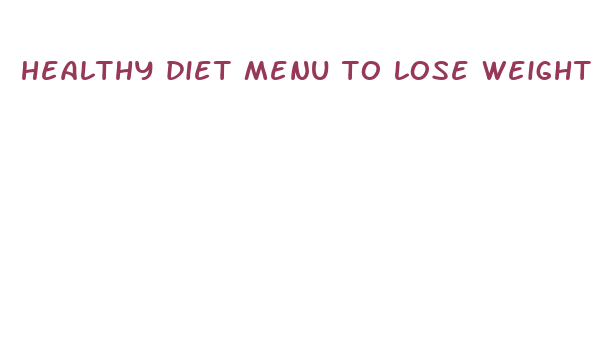 healthy diet menu to lose weight fast